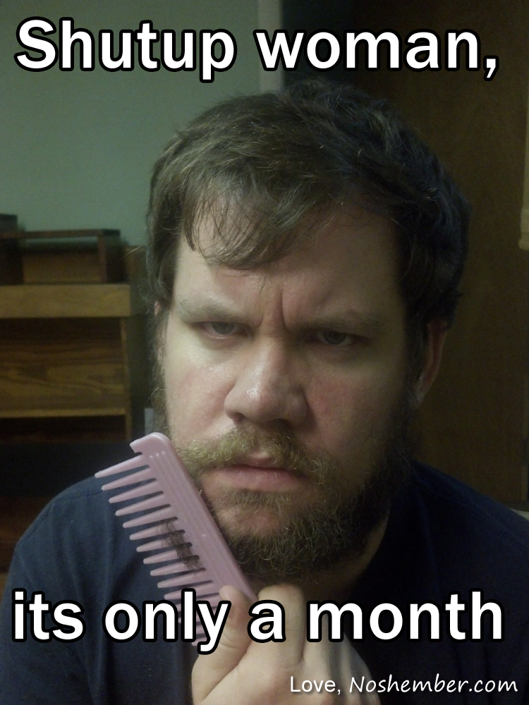 shutup-woman-noshember no shave november beard boss